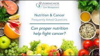 Nutrition & Cancer: Can proper nutrition help fight cancer?