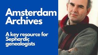 The Amsterdam Archives - A key resource for Sephardic genealogists