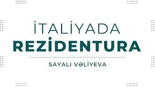 İtaliyada Rezidentura (Ümumi cərrahiyyə) - Sayalı Vəliyeva