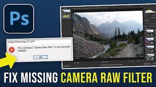 How to Fix Missing Camera Raw Filter in Photoshop (2024)