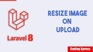 Laravel 8 Resize Image Before Upload | Laravel Image Resize | Coding Xpress