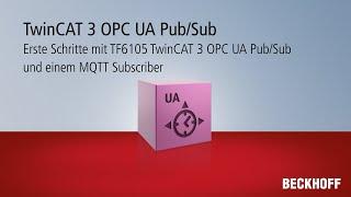 Tutorial: Erste Schritte mit TF6105 TwinCAT 3 OPC UA Pub/Sub und einem MQTT Subscriber