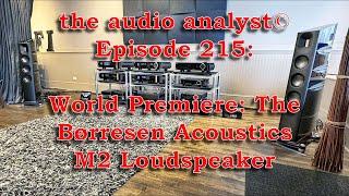 E215: World Premiere: The Børresen Acoustics M2 Loudspeaker