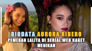 Biodata Aurora Ribero | Pemeran Lalita Di Serial Web Kaget Menikah