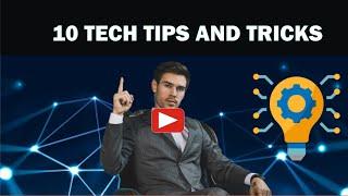 10 TECH TIPS AND TRICKS