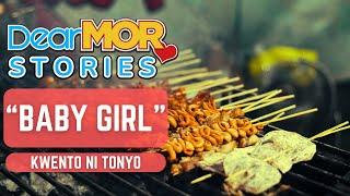 Dear MOR Stories: "Baby Girl" Kwento Ni Tonyo