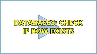 Databases: Check if row exists (2 Solutions!!)