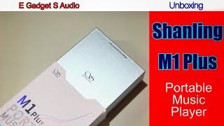 Shanling M1 Plus Portable Music Player DAP (Unboxing)