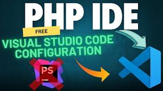 Visual Studio Code as a Free PHP IDE Like PHPStorm - Best and Most Underrated Extensions Setup