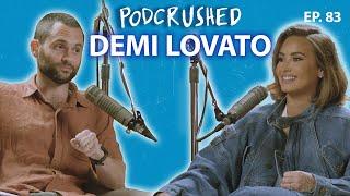 Demi Lovato | Ep. 83 | Podcrushed