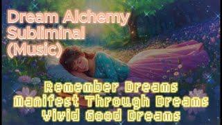 Dream Alchemy Subliminal*Life Changing!*|Music #manifestyourdreams  #subliminals #loa #shadowwork