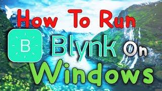 How to run Blynk on PC  windows || [fast& easy ] 2018