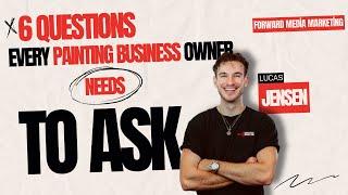 6 Questions Every Painting Business Owner NEEDS To Ask Themselves...