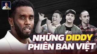 KHÔNG CHỈ US-UK, SHOWBIZ VIỆT CŨNG CÓ NHỮNG PHIÊN BẢN DIDDY ĐẦY ĐÁNG SỢ | BLV Anh Quân Review