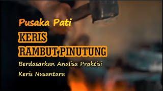 KERIS PUSAKA PATI RAMBUT PINUTUNG, analisa Praktisi keris Nusantara