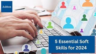 The 5 Essential Soft Skills for 2024 | Ashton College