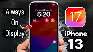 iOS 17 - Always on Display Mode on iPhone 13 - Enable Now
