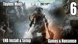 Taylem Mods - Ep. 06 - Skyrim ENB Install and Setup