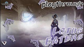 LOTUS EATERS COMPLETE PLAYTHROUGH | Warframe 2025