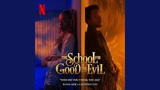 Who Do You Think You Are (from the Netflix Film "The School For Good And Evil")