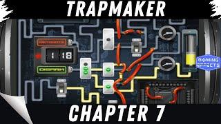 Trapmaker - Chapter 7 Walkthrough