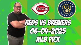 Cincinnati Reds vs Milwaukee Brewers 6/4/25 MLB Pick & Prediction | MLB Betting Tips