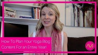 How To Plan Your Yoga Blog Content For an Entire Year!