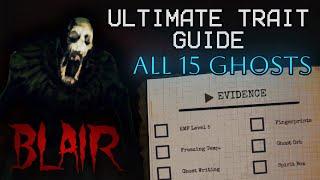 [ 15 GHOSTS! ] BLAIR: NO EVIDENCE / Ultimate Ghost Traits Guide [UPDATE TO THIS SOON!]