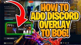 HOW TO ADD DISCORD OVERLAY TO BO6!