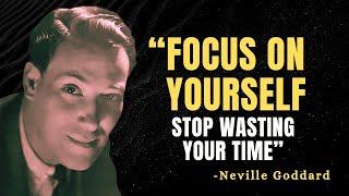 FOCUS ON YOURSELF, STOP WASTING YOUR TIME - Neville Goddard Motivation