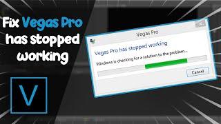 حل مشكلة توقف وتعليق سوني فيغاس | Fix Vegas Pro has Stopped Working