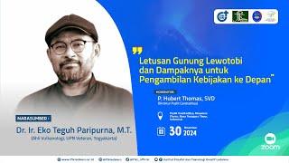 "Letusan Gunung Lewotobi dan Dampaknya untuk Pengambilan Kebijakan ke Depan” | Eko Teguh Paripurna