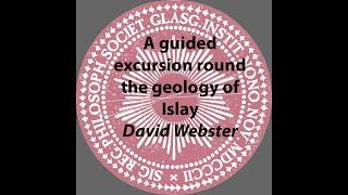 Royal Philosophical Society of Glasgow Summer talk - A guided excursion round the geology of Islay