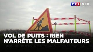 Enquête - Vol de puits : rien n’arrête les malfaiteurs｜TF1 INFO