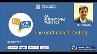 "The craft called Testing."  by Brijesh Deb | QA INSPIRATIONAL TALKS 2021