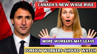  Oh no! Canada's New Wage Rule: Thousands Of Foreign Workers Could Be Forced To Leave | IRCC