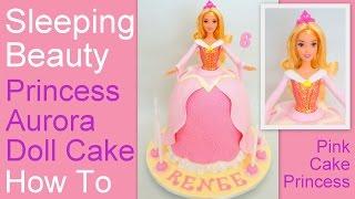 How to Make a Princess Aurora Doll Cake - Disney's Sleeping Beauty Cake by Pink Cake Princess