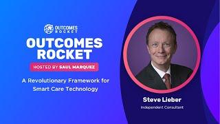 A Revolutionary Framework for Smart Care Technology with Steve Lieber, an Independent Consultant