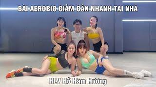 Bài Aerobic giảm cân nhanh, giảm mỡ bụng hiệu quả tại nhà cùng HLV Hồ Hàm Hương | Aerobic 101