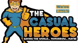 The Casual Heroes Are Back!