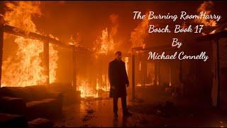 The Burning RoomHarry Bosch, Book 17 By: Michael Connelly || full length audiobook