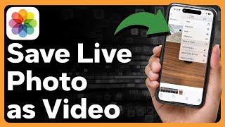 How To Save A Live Photo As A Video On iPhone