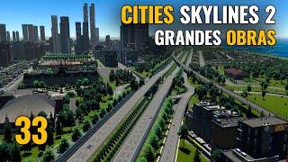 CITIES SKYLINES 2 - Ep 33 - GRANDES OBRAS | Gameplay español