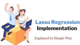 Lecture-34: LASSO Regression (L1-Regularization) Algorithm in python