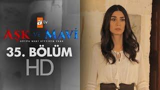 Aşk ve Mavi 35. Bölüm