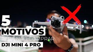 5 MOTIVOS PARA NÃO COMPRAR O DJI MINI 4 PRO