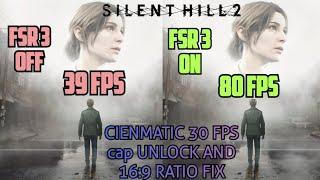 How To Install FSR 3.1 FG In Silent Hill 2 + Remove 30 FPS Lock in Cinematic. (easy guide+mod)