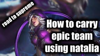 How to carry Epic team using Natalia / Road to Supreme / #Nata4Ever