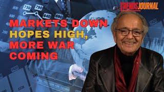 MARKETS DOWN, HOPES HIGH, MORE WAR COMING