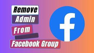 How To Remove Admin From Facebook Group (2025)